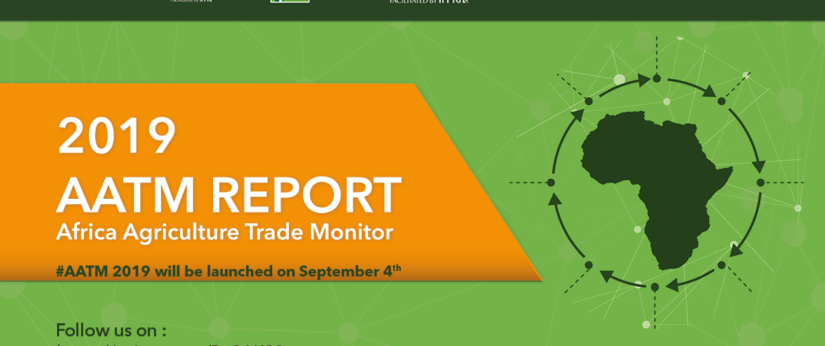 SAVE THE DATE: Launch of the 2019 Africa Agriculture Trade Monitor (AATM) report