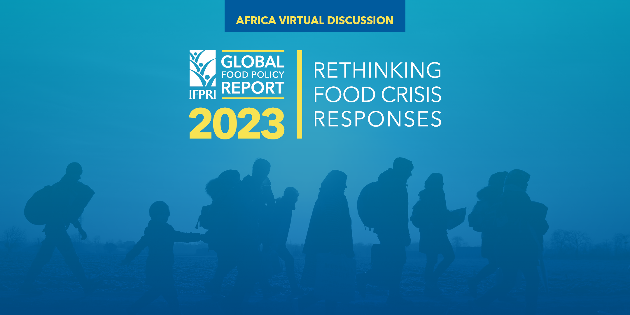 Virtual Africa Discussion: 2023 IFPRI’s Global Food Policy Report: Rethinking Food Crisis Responses