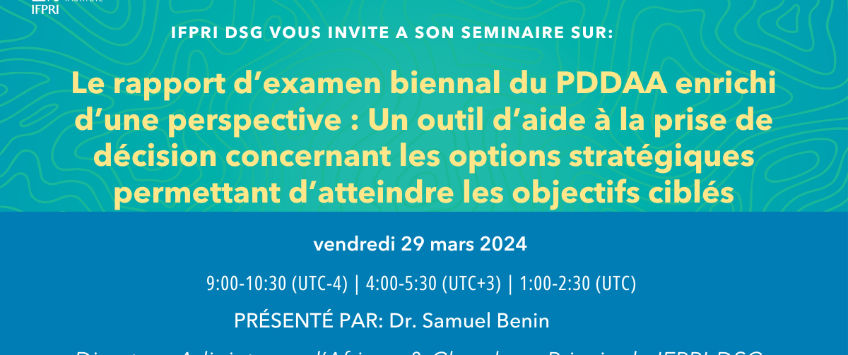 Séminaire: Le rapport d’examen biennal du PDDAA enrichi d’une perspective : Un outil d’aide à la prise de décision concernant les options stratégiques permettant d’atteindre les objectifs ciblés